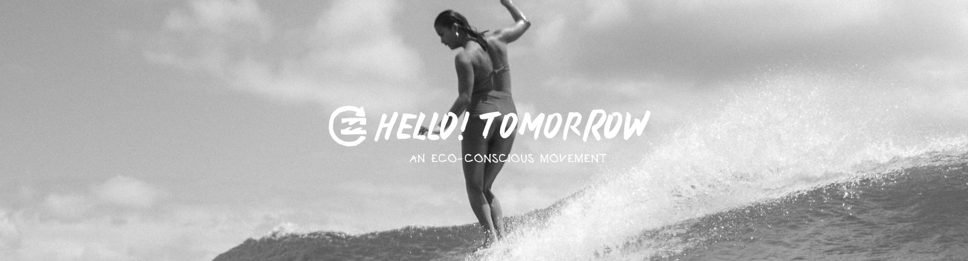 Hello! Tomorrow
An Eco-Conscious Movement