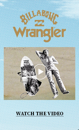 Billabong x Wrangler Watch the Video